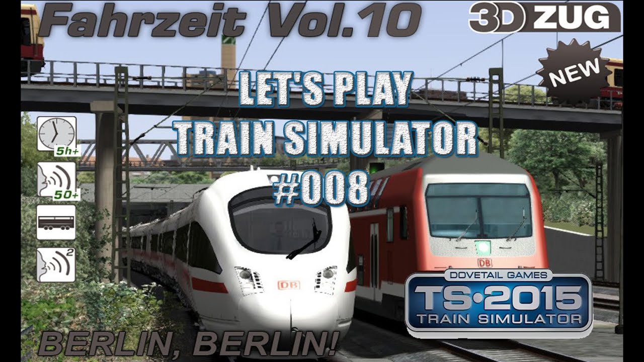 Let's Play Train Simulator 2015 008 Fahrzeit Vol. 10 "Berlin, Berlin