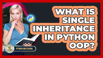 What Is Single Inheritance In Python OOP? - Python Code School