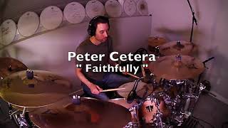 Drum Cover - Peter Cetera " Faithfully "