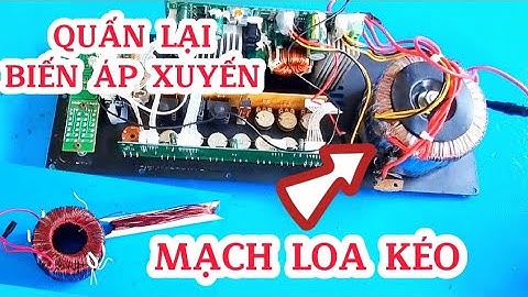Hướng dẫn quấn lại biến áp xuyến bo mạch loa kéo/Sáng Tạo Việt