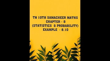TN 10TH SAMACHEER MATHS/ CHAPTER -8/STATISTICS & PROBABILITY/EXAMPLE -8.10/10th new syllabus 2019-20