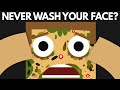 What If You Never Washed Your Face?