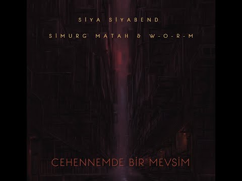 SiyaSiyabend & Simurg Matah & Worm