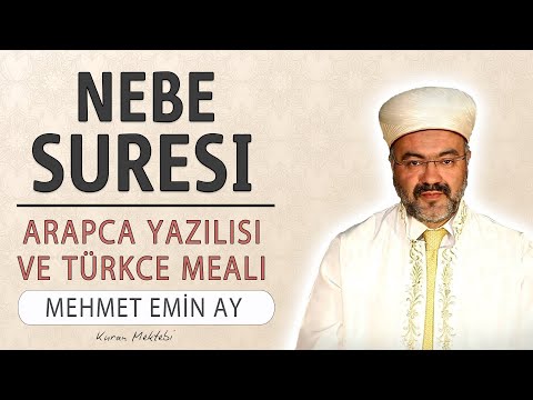 Nebe suresi anlamı dinle Mehmet Emin Ay (Nebe suresi arapça yazılışı okunuşu ve meali)