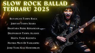 Slow Rock Ballad Terbaru 2025 || Bayangan Tanpa Raga || Full Album Lagu Galau
