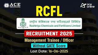 RCFL REcruitment 2025 | Management Trainee\/ Officer Without GATE Score | Last Date: 16-06-2025 | ACE
