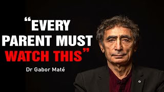 How to BECOME a BETTER PARENT: Positive vs. Toxic Parenting Tips I Dr Gabor Maté