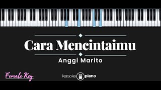 Cara Mencintaimu - Anggi Marito KARAOKE PIANO - FEMALE KEY