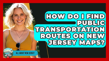How Do I Find Public Transportation Routes on New Jersey Maps? - All About New Jersey