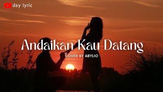 Download Lagu ANDAIKAN KAU DATANG 🎶🎵 KOES PLUS (LYRIC) | COVER - ABYLIO MP3