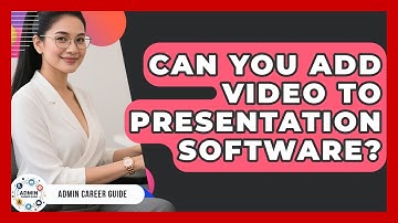 Can You Add Video To Presentation Software? - Admin Career Guide