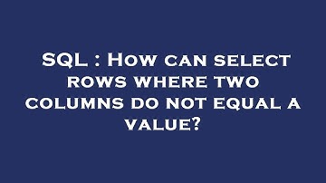 SQL : How can select rows where two columns do not equal a value?