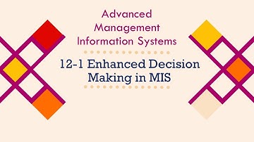 12 - Enhanced Decision Making in MIS