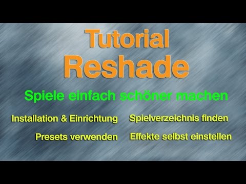 Reshade Tutorial : Jedes Spiel schöner machen