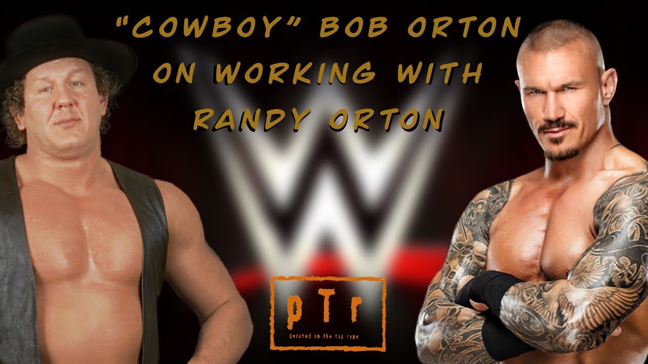 Bob And Randy WWE Hall Of Famer “Cowboy” Bob Orton on Working w/ son Randy Orton on ...