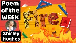 FIRE by Shirley Hughes | POEM OF THE WEEK | Read by Miss Ellis #poemoftheweek