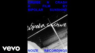 Bipolar Sunshine - CRUISE N CRASH (Official Visualiser)