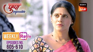 Weekly ReLIV - Pushpa Impossible - Episodes 605 - 610 | 13 May 2024 To 18 May 2024