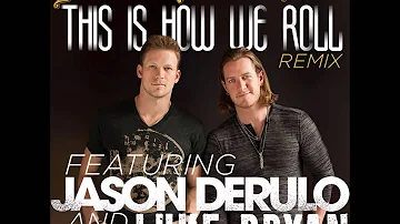 This Is How We Roll Remix - Florida Georgia Line Ft. Jason Derulo & Luke Bryan