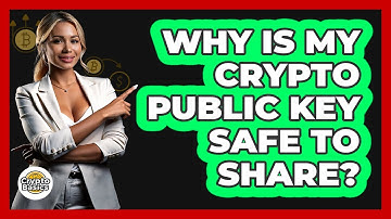 Why Is My Crypto Public Key Safe To Share? - CryptoBasics360.com