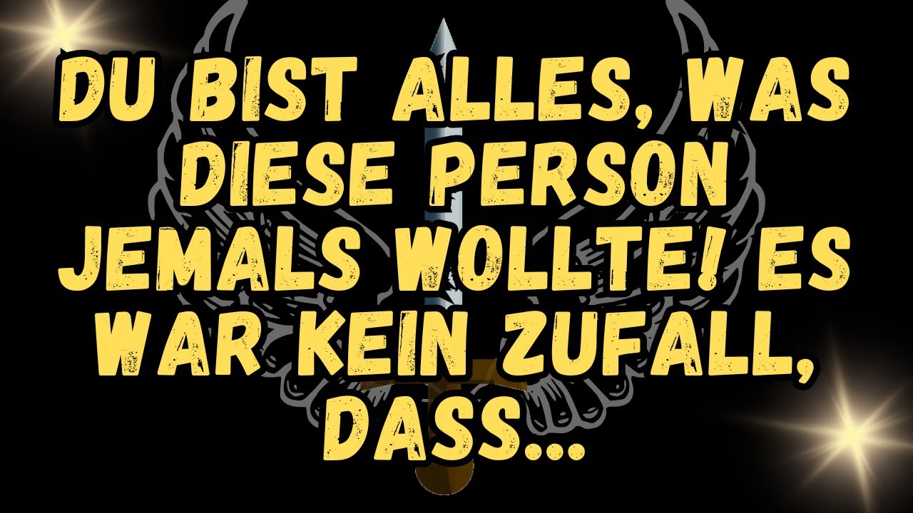 Du Bist Alles Was Ich Je Wollte DU BIST ALLES, WAS DIESE PERSON JEMALS WOLLTE! Es war kein Zufall, dass
