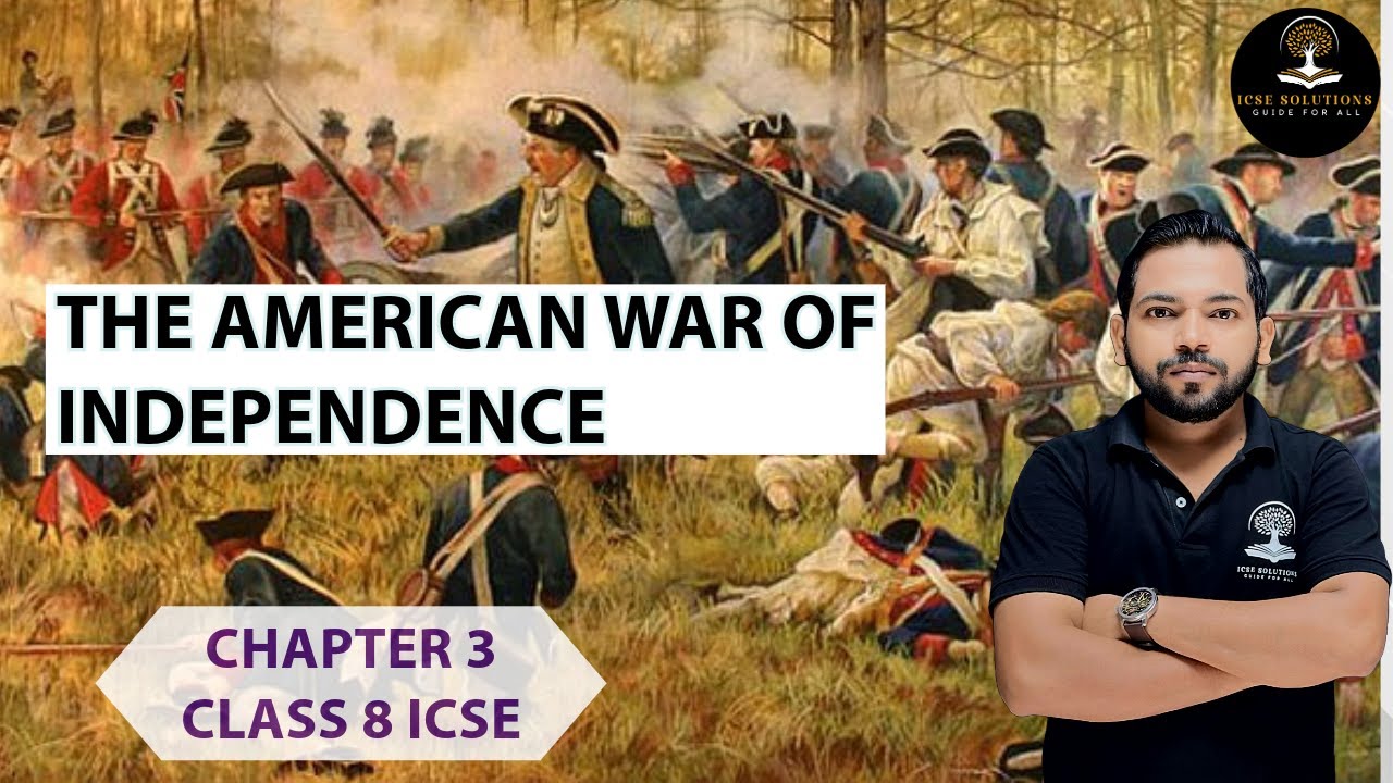 AMERICAN WAR OF INDEPENDENCE CHAPTER 3 CLASS 8 ICSE - YouTube