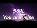 S3rl ft kayliana  you are mine lyrics