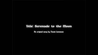 Video thumbnail of "Serenade to the Moon - Studio Version"