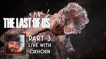 Oxhorn Plays The Last of Us Part 1 - Part 3B
