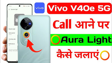 vivo v40e incoming call aura light setting | how to enable aura light setting vivo v40e | vivo