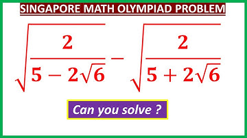 Singapore Math olympiad  | Algebra |  Simplify the surd expression | √(𝟐/(𝟓−𝟐√𝟔))−√(𝟐/(𝟓+𝟐√𝟔)) = ?
