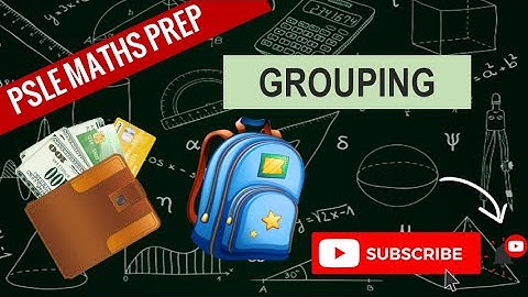 Grouping | Learn Problem Sums | PSLE MATHS PREP