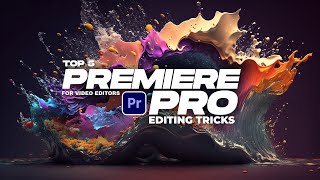 5 Editing Tricks All Premiere Pro Editors Should Know