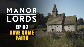 MANOR LORDS | EP02  HAVE SOME FAITH (Early Access Let's Play  Medieval City Builder)