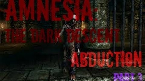 Abduction - Amnesia: The Dark Descent Custom Story Part 3