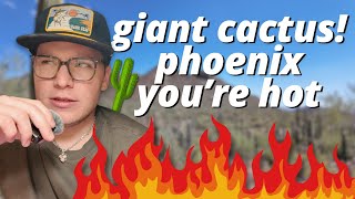 Phoenix Arizona Youre Hot, But I Love Your Big Cactuses?? Phoenix Arizona Vlog - Day 4