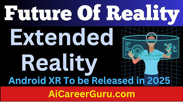 Revolutionary Extended Reality | Android XR | The Game-Changing Platform by Google!