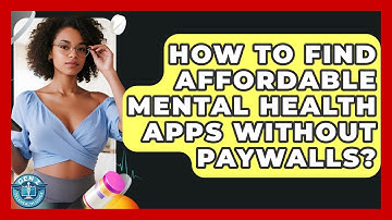 How To Find Affordable Mental Health Apps Without Paywalls? - Gen Z Telehealth Guide