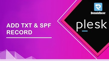How to Add a TXT & SPF Record in Plesk ?? : DomainRacer