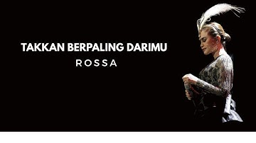 Rossa - Takkan Berpaling Dari Mu ( Lirik )