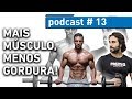 MAIS MÚSCULO, MENOS GORDURA com Paulo Fernandes | PODCAST #13