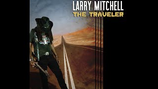 Larry Mitchell - The Traveler (Official Video)