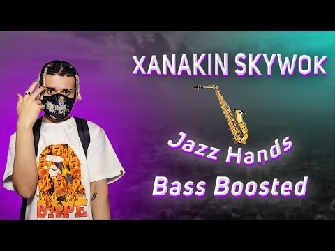 XANAKIN SKYWOK Ft. Sadfriendd – Jazz Hands「BASS」by ❧Dalƒ