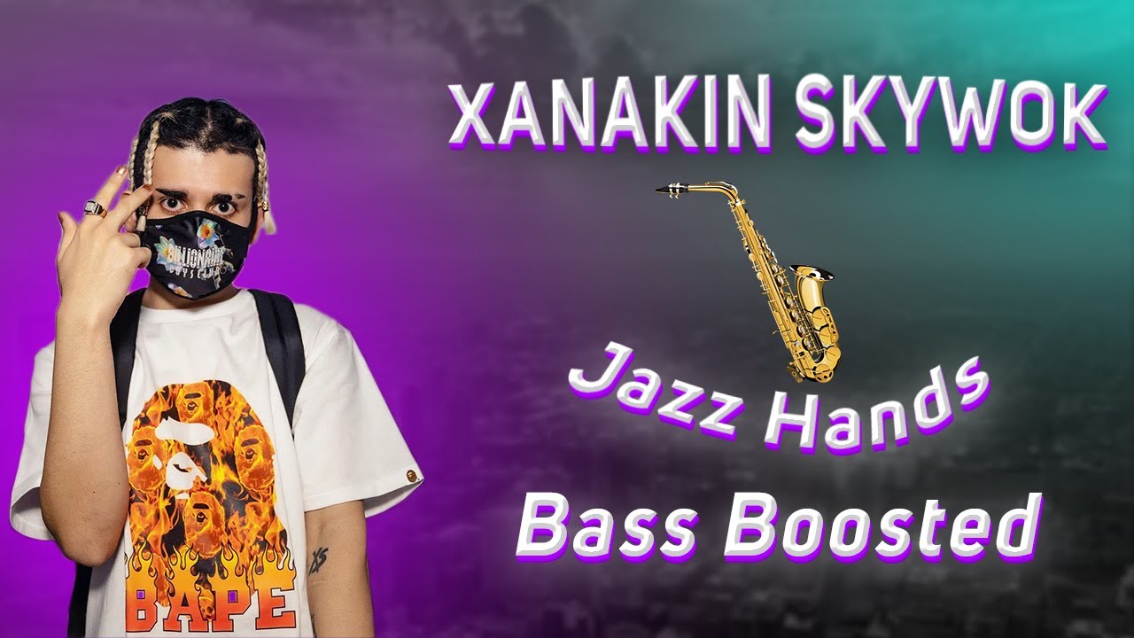 XANAKIN SKYWOK Ft. Sadfriendd Jazz Hands「BASS」by Dalƒ YouTube Music