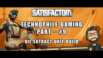 Satisfactory 1.0 | Oil Extract Unit Build | Episode - #9 | #satisfactory ‪#technophilegaming