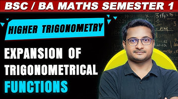 Expansion of Trigonometrical Functions | Higher Trigonometry | BSc Math Hons | BSc Math Semester 1