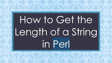How to Get the Length of a String in Perl