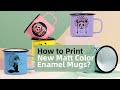 How to Print New Matt Color Enamel Mugs?