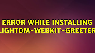 Ubuntu: Error while installing lightdm-webkit-greeter