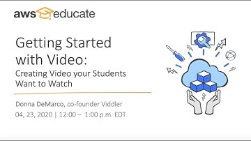 Getting Started with Video: Creating Videos Your Students Will Watch | AWS Public Sector
